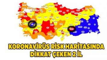 Koronavirüs risk haritasında dikkat çeken 2 il