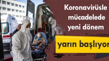 Koronavirüsle mücadelede yeni dönem başlıyor