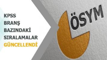 KPSS branş bazındaki sıralamalar güncellendi