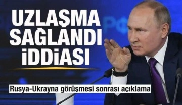 Kritik Rusya-Ukrayna görüşmesi! Uzlaşma sağlandı iddiası