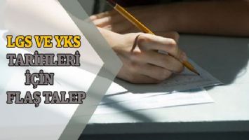 LGS ve YKS tarihleri için flaş talep!