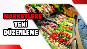 Marketlere yeni düzenleme!