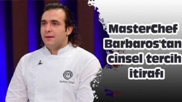 MasterChef Barbaros&#039;tan cinsel tercih itirafı