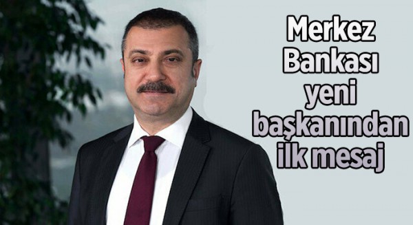 Merkez Bankası yeni başkanından ilk mesaj 