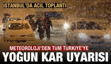 Meteoroloji saat verdi: Tüm Türkiye için yoğun kar uyarısı, İstanbul'da acil toplantı