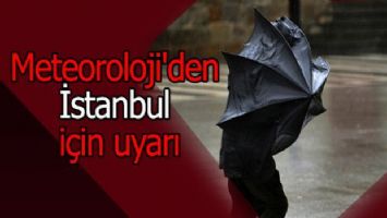 Meteoroloji&#039;den İstanbul için uyarı