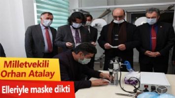 Milletvekili Orhan Atalay elleriyle maske dikti