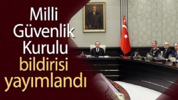 Milli Güvenlik Kurulu Bildirisi yayımlandı