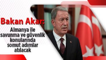 Milli Savunma Bakanı Akar: Almanya ile savunma ve güvenlik konularında somut adımlar atılacak