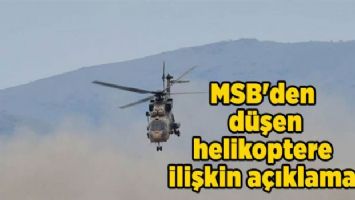 MSB&#039;den düşen helikoptere ilişkin açıklama
