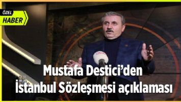 Mustafa Destici&#039;den İstanbul Sözleşmesi açıklaması (ÖZEL HABER)