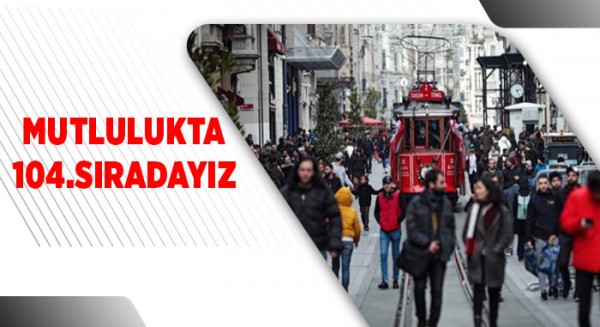 Mutlulukta 104. sıradayız