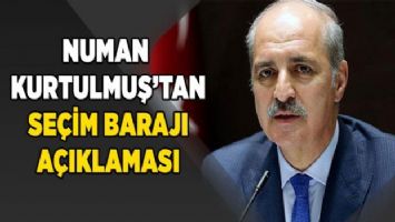 Numan Kurtulmuş&#039;tan &#039;seçim barajı&#039; açıklaması