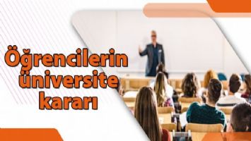 Öğrencilerin üniversite kararı