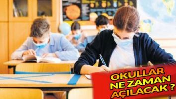 Okullar ne zaman açılacak?