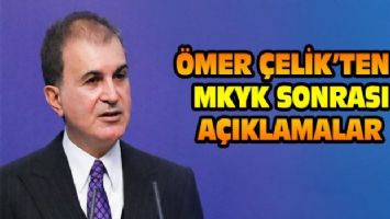 Ömer Çelik&#039;ten MKYK sonrası açıklamalar