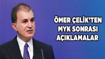 Ömer Çelik&#039;ten MYK sonrası açıklamalar