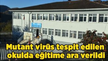 Ordu&#039;da mutant virüs tespit edilen okulda eğitime ara verildi