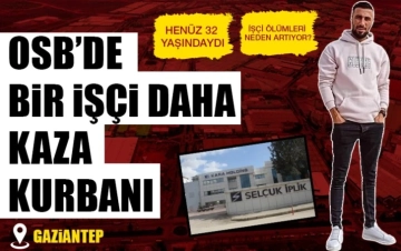 OSB’de bir işçi daha kaza kurbanı