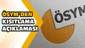 ÖSYM&#039;den kısıtlama açıklaması