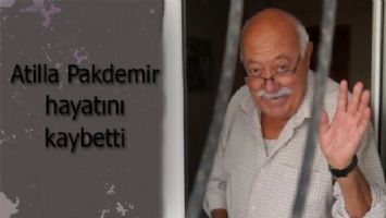 Oyuncu Atilla Pekdemir hayatını kaybetti