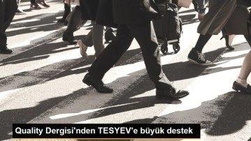 Quality Dergisi'nden TESYEV'e büyük destek