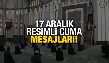 Resimli, anlamlı ve kısa cuma mesajları! 17 Aralık Cuma günü kullanabileceğiniz...