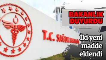 Sağlık Bakanlığı açıkladı: İki yeni madde eklendi