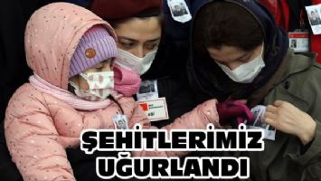 Şehitlerimiz uğurlandı