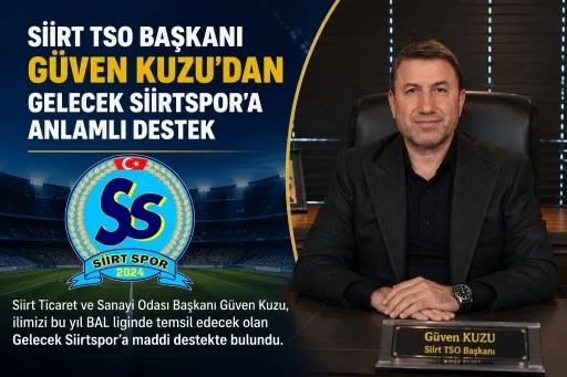 Siirt TSO Başkanı Güven Kuzu’dan Gelecek Siirtspor’a Destek