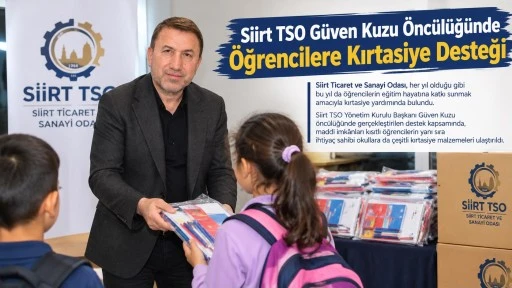 Siirt TSO Başkanı G&uuml;ven Kuzu &Ouml;nc&uuml;l&uuml;ğ&uuml;nde &Ouml;ğrencilere Kırtasiye Desteği