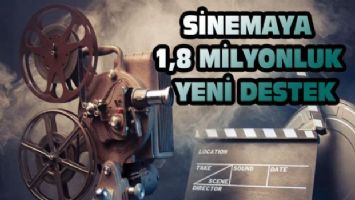 Sinemaya 1,8 milyonluk yeni destek