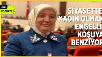 Siyasette kadın olmak engelli koşuya benziyor (ÖZEL RÖPORTAJ)