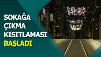 Sokağa çıkma kısıtlaması başladı