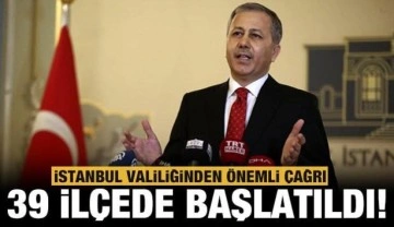 Son dakika: İstanbullulara çok önemli çağrı: 39 ilçede başlatıldı!