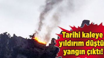 Tarihi kaleye yıldırım düştü, yangın çıktı!