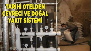 Tarihi otelden çevreci ve doğal yakıt sistemi