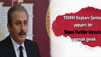 TBMM Başkanı Şentop: Yepyeni bir Siyasi Partiler Kanunu yapmak gerek