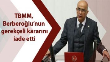TBMM, Berberoğlu&#039;nun gerekçeli kararını iade etti