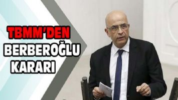 TBMM&#039;den Berberoğlu kararı