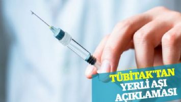 TÜBİTAK&#039;tan yerli aşı açıklaması