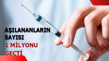 Türkiye&#039;de aşılananların sayısı 1 milyonu geçti