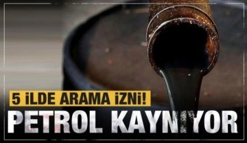 Türkiye'nin sınır hattı petrol kaynıyor! 5 ilde arama izni verildi