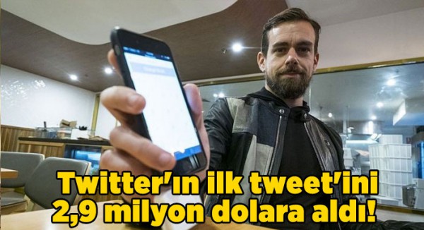  Twitter'ın ilk tweet'ini 2,9 milyon dolara aldı! 