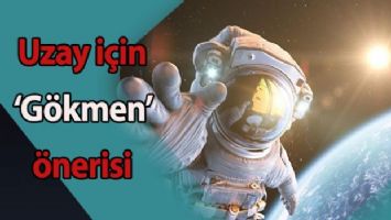 Uzay için &#039;Gökmen&#039; önerisi