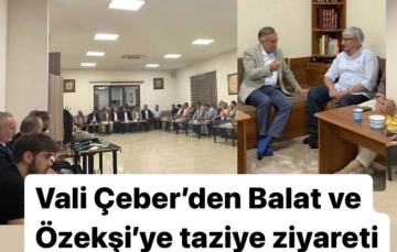 Vali Çeber’den Balat ve Özekşi’ye taziye ziyareti.