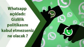 WhatsApp açıkladı: Gizlilik politikasını kabul etmezseniz ne olacak?