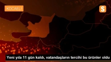 Yeni yıla 11 gün kaldı, vatandaşların tercihi bu ürünler oldu