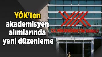 YÖK&#039;ten akademisyen alımlarında yeni düzenleme